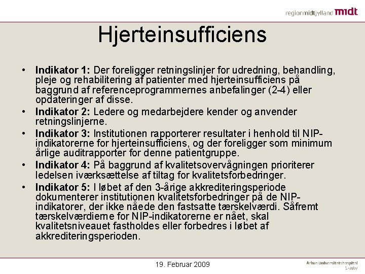 Hjerteinsufficiens • Indikator 1: Der foreligger retningslinjer for udredning, behandling, pleje og rehabilitering af