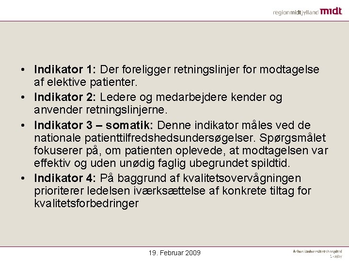  • Indikator 1: Der foreligger retningslinjer for modtagelse af elektive patienter. • Indikator