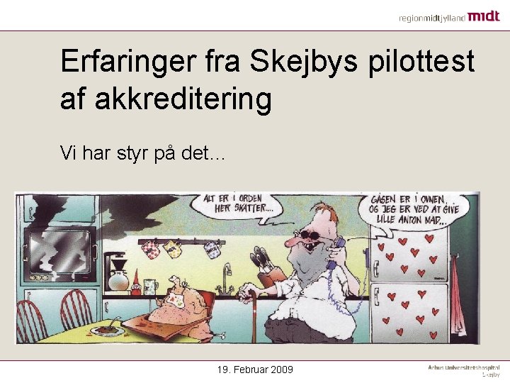 Erfaringer fra Skejbys pilottest af akkreditering Vi har styr på det… 19. Februar 2009