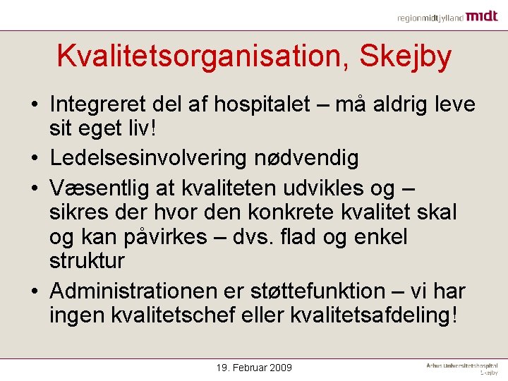 Kvalitetsorganisation, Skejby • Integreret del af hospitalet – må aldrig leve sit eget liv!