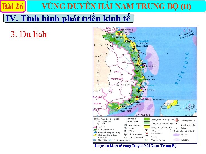 Bài 26 VÙNG DUYÊN HẢI NAM TRUNG BỘ (tt) IV. Tình hình phát triển