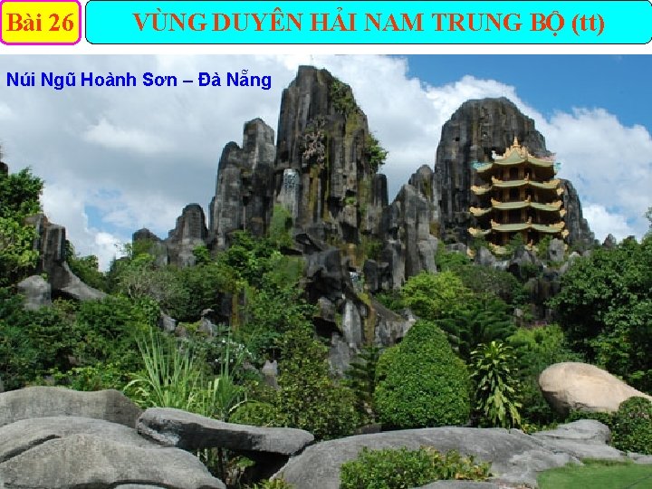 Bài 26 VÙNG DUYÊN HẢI NAM TRUNG BỘ (tt) Núi Ngũ Hoành Sơn –