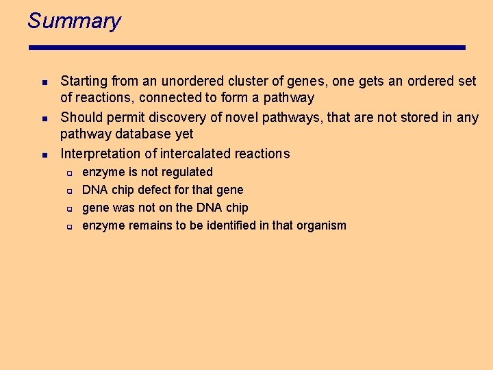 Summary n n n Starting from an unordered cluster of genes, one gets an