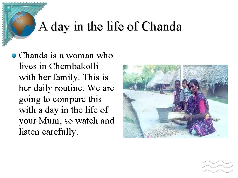 A day in the life of Chanda is a woman who lives in Chembakolli