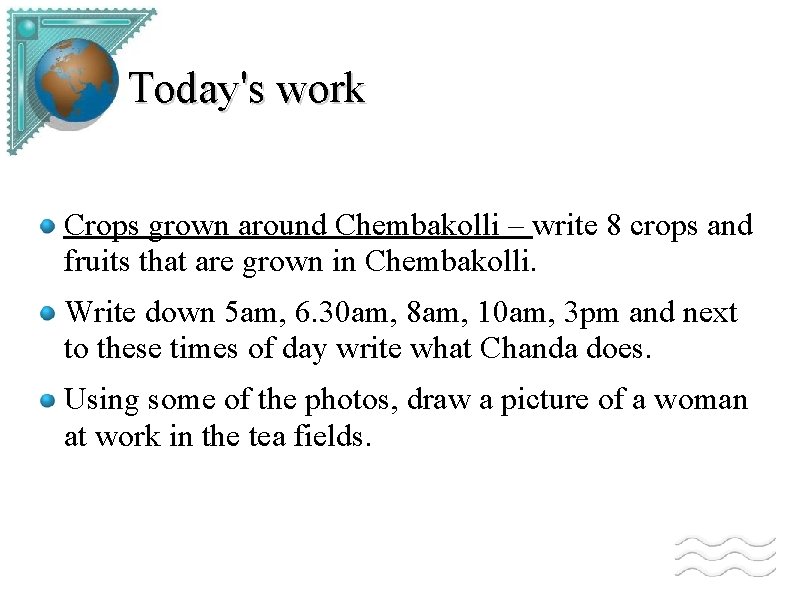 Today's work Crops grown around Chembakolli – write 8 crops and fruits that are