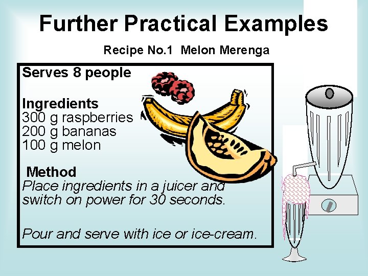 Further Practical Examples Recipe No. 1 Melon Merenga Serves 8 people Ingredients 300 g