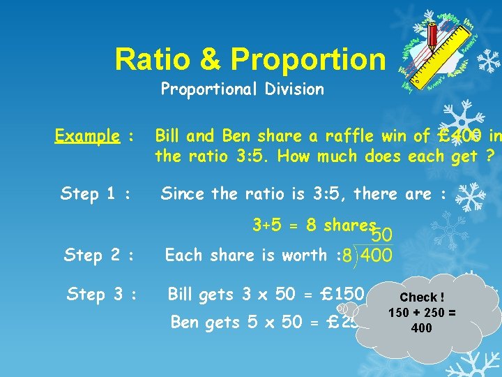 Ratio & Proportional Division Example : Step 1 : Bill and Ben share a