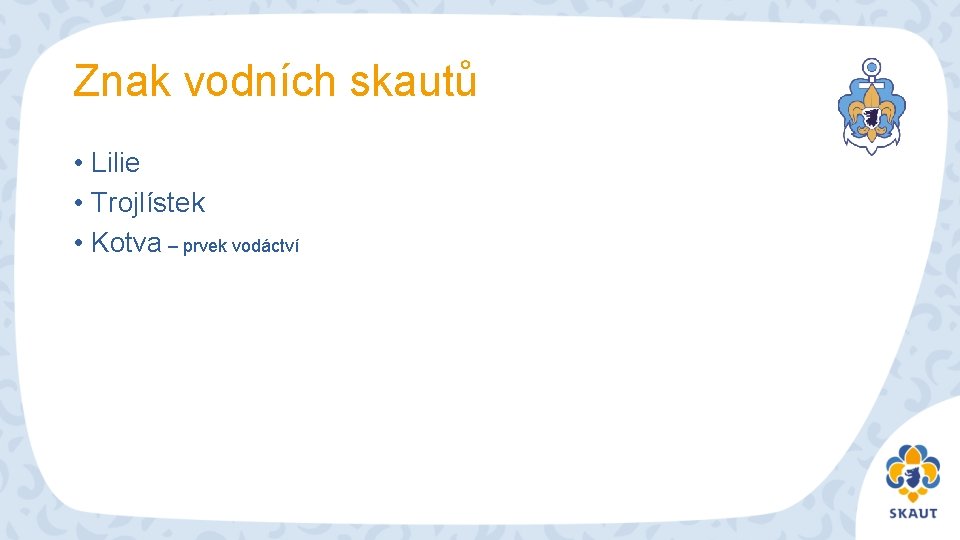 Znak vodních skautů • Lilie • Trojlístek • Kotva – prvek vodáctví 