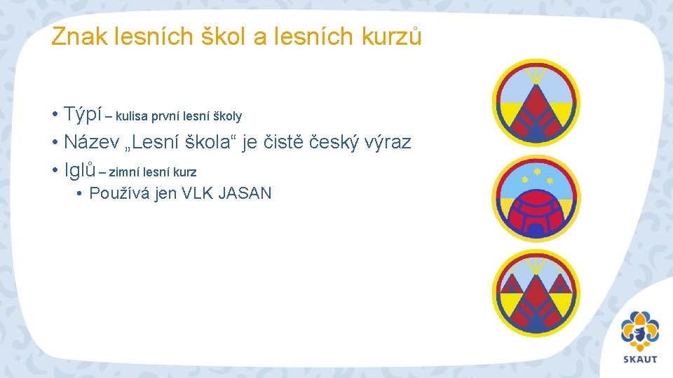 Znak lesních škol a lesních kurzů • Týpí – kulisa první lesní školy •