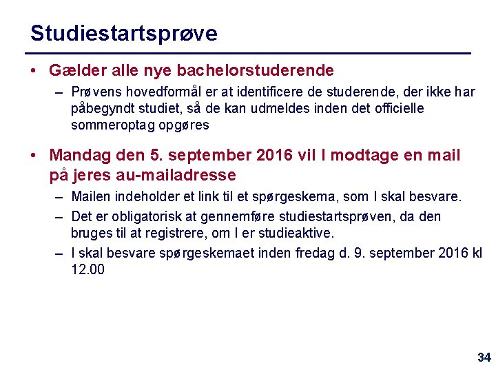 Studiestartsprøve • Gælder alle nye bachelorstuderende – Prøvens hovedformål er at identificere de studerende,