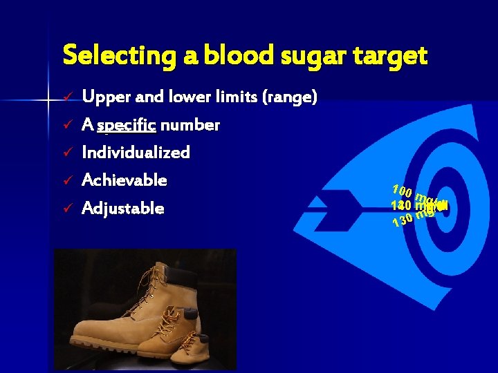 Selecting a blood sugar target ü ü ü Upper and lower limits (range) A
