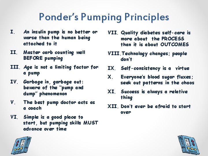 Ponder’s Pumping Principles I. An insulin pump is no better or worse than the