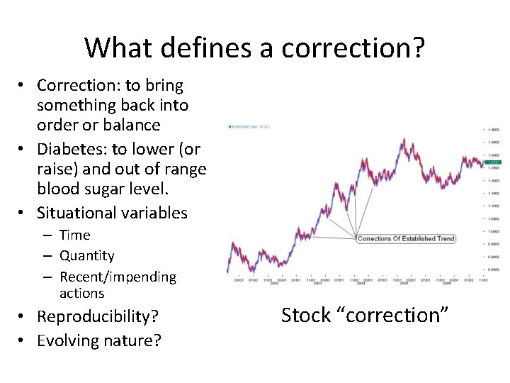 What defines a correction? • Correction: to bring something back into order or balance