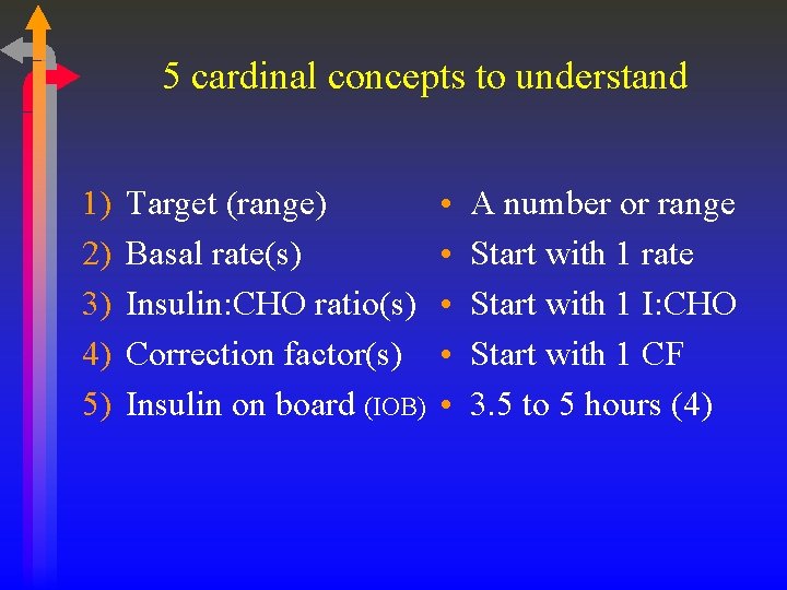 5 cardinal concepts to understand 1) 2) 3) 4) 5) Target (range) Basal rate(s)