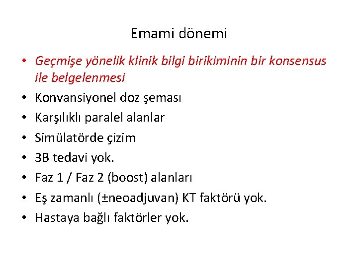 Emami dönemi • Geçmişe yönelik klinik bilgi birikiminin bir konsensus ile belgelenmesi • Konvansiyonel