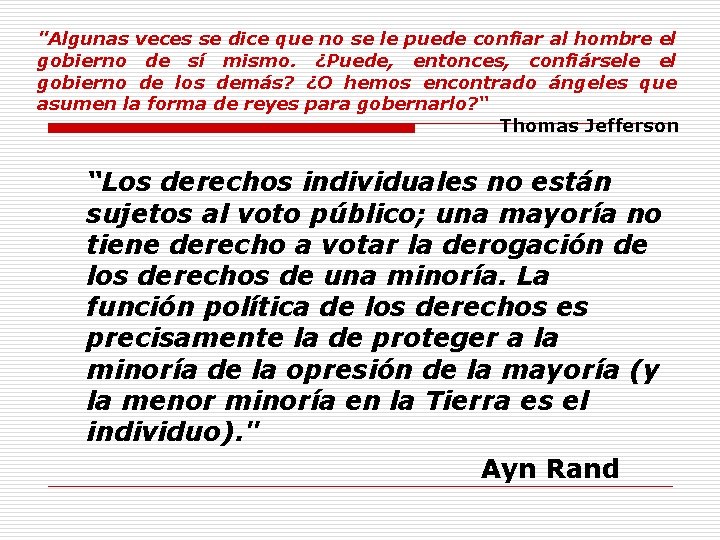 "Algunas veces se dice que no se le puede confiar al hombre el gobierno