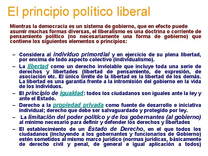El principio político liberal Mientras la democracia es un sistema de gobierno, que en
