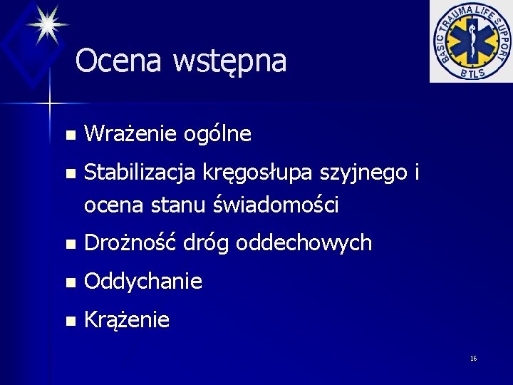 Ocena wstępna n Wrażenie ogólne n Stabilizacja kręgosłupa szyjnego i ocena stanu świadomości n