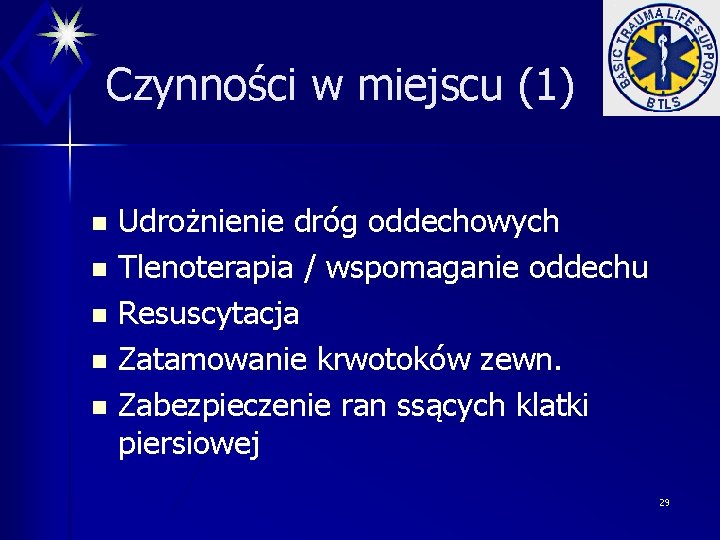 Czynności w miejscu (1) n n n Udrożnienie dróg oddechowych Tlenoterapia / wspomaganie oddechu