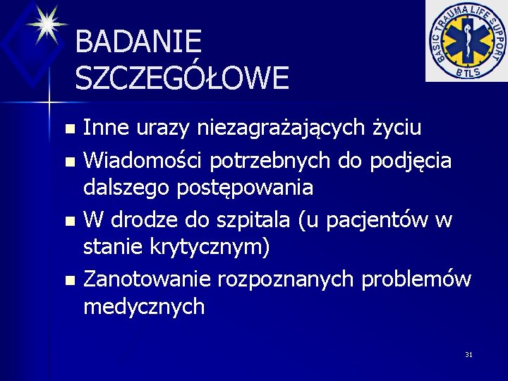 BADANIE SZCZEGÓŁOWE Inne urazy niezagrażających życiu n Wiadomości potrzebnych do podjęcia dalszego postępowania n