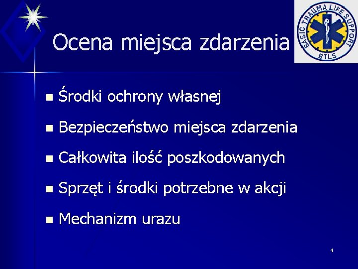 Ocena miejsca zdarzenia n Środki ochrony własnej n Bezpieczeństwo miejsca zdarzenia n Całkowita ilość