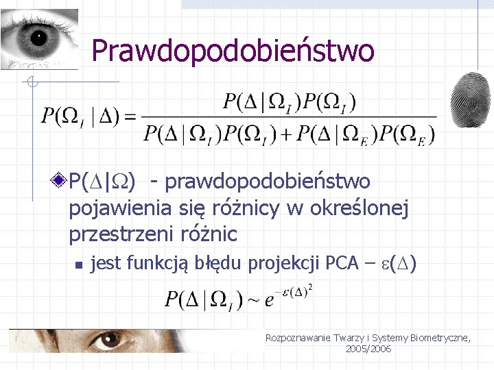 Prawdopodobieństwo P( | ) - prawdopodobieństwo pojawienia się różnicy w określonej przestrzeni różnic n