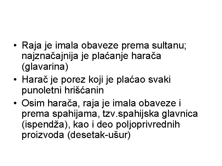  • Raja je imala obaveze prema sultanu; najznačajnija je plaćanje harača (glavarina) •