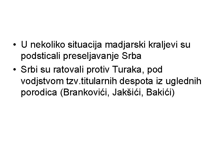  • U nekoliko situacija madjarski kraljevi su podsticali preseljavanje Srba • Srbi su