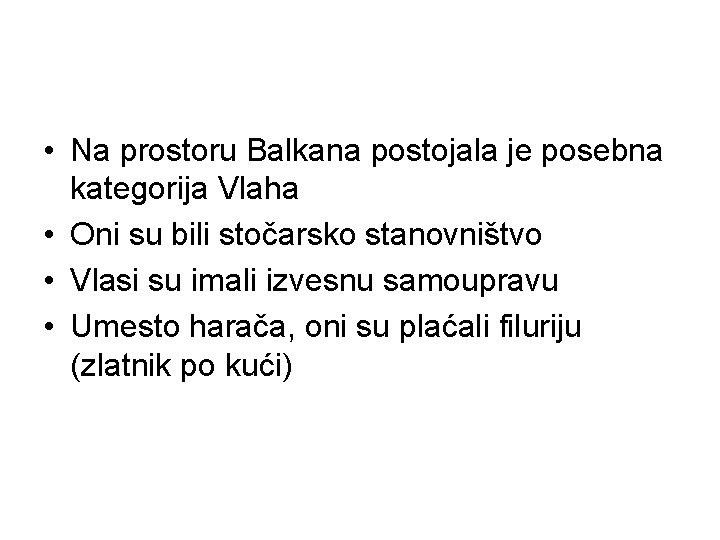  • Na prostoru Balkana postojala je posebna kategorija Vlaha • Oni su bili