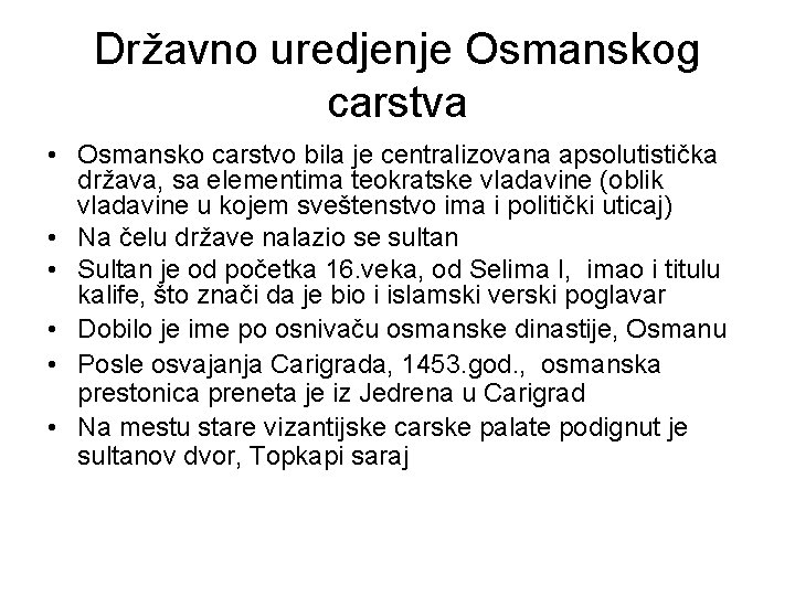 Državno uredjenje Osmanskog carstva • Osmansko carstvo bila je centralizovana apsolutistička država, sa elementima