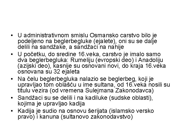  • U administrativnom smislu Osmansko carstvo bilo je podeljeno na beglerbegluke (ejalete), oni