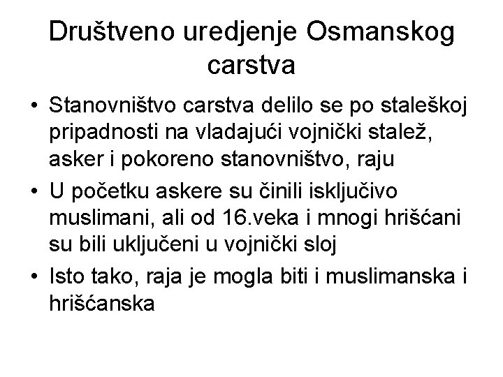 Društveno uredjenje Osmanskog carstva • Stanovništvo carstva delilo se po staleškoj pripadnosti na vladajući