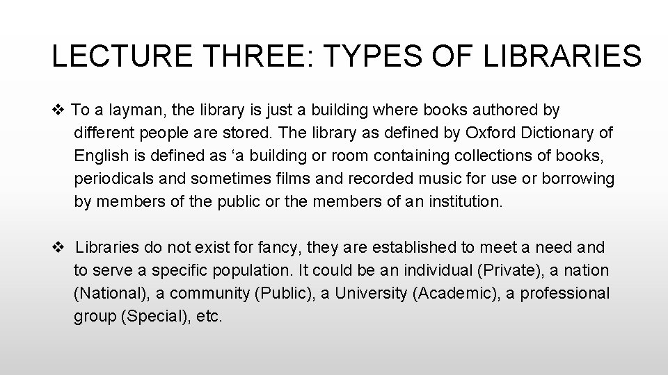 LECTURE THREE: TYPES OF LIBRARIES v To a layman, the library is just a