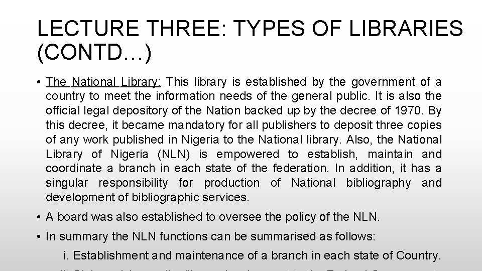 LECTURE THREE: TYPES OF LIBRARIES (CONTD…) • The National Library: This library is established