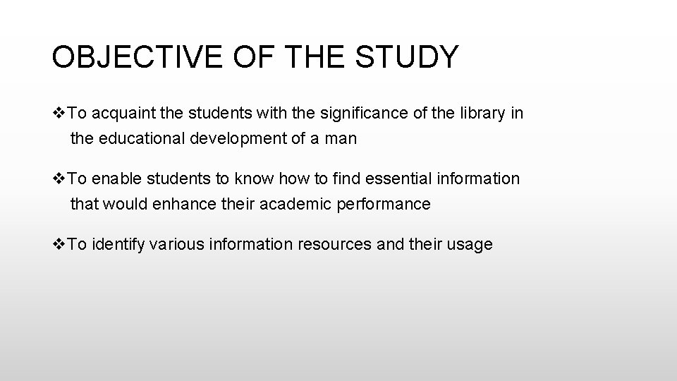 OBJECTIVE OF THE STUDY v. To acquaint the students with the significance of the