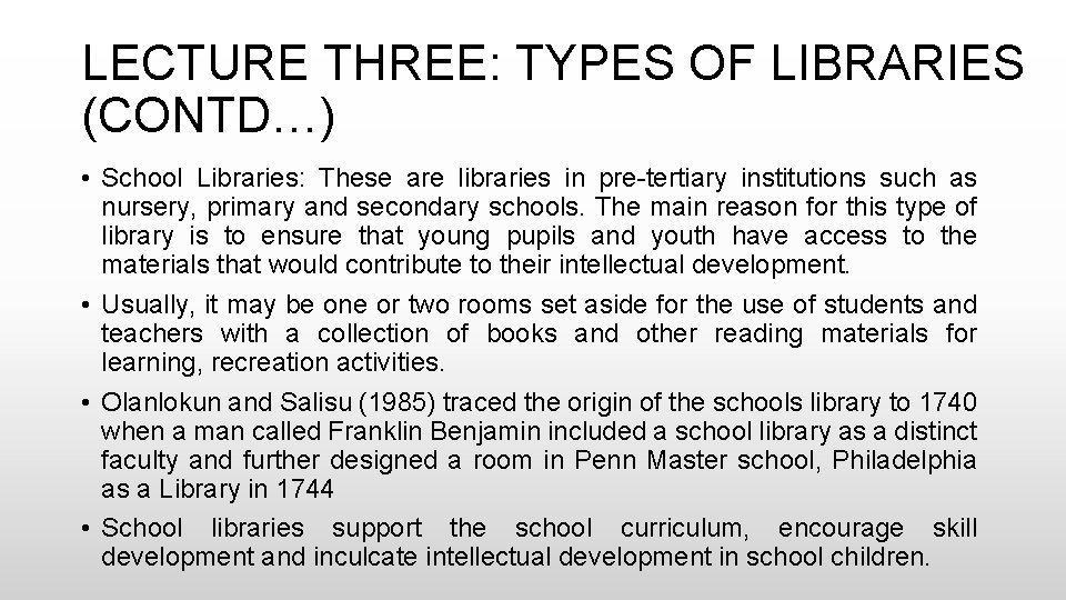 LECTURE THREE: TYPES OF LIBRARIES (CONTD…) • School Libraries: These are libraries in pre-tertiary