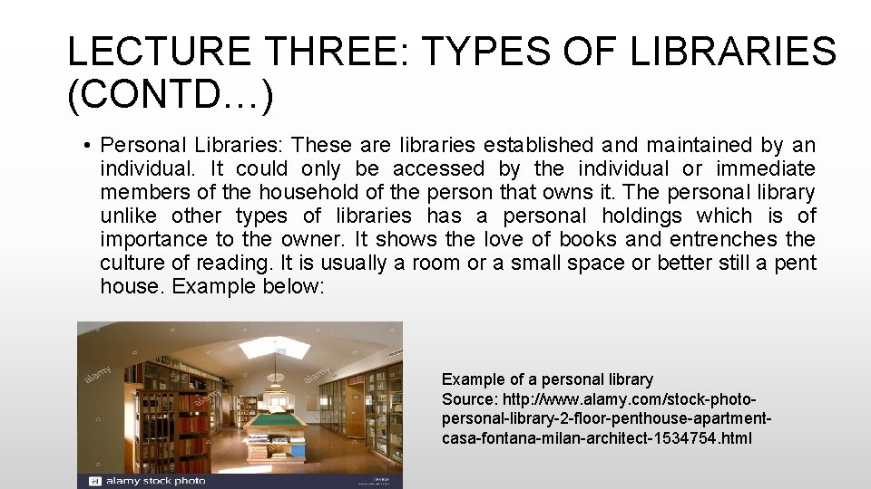 LECTURE THREE: TYPES OF LIBRARIES (CONTD…) • Personal Libraries: These are libraries established and