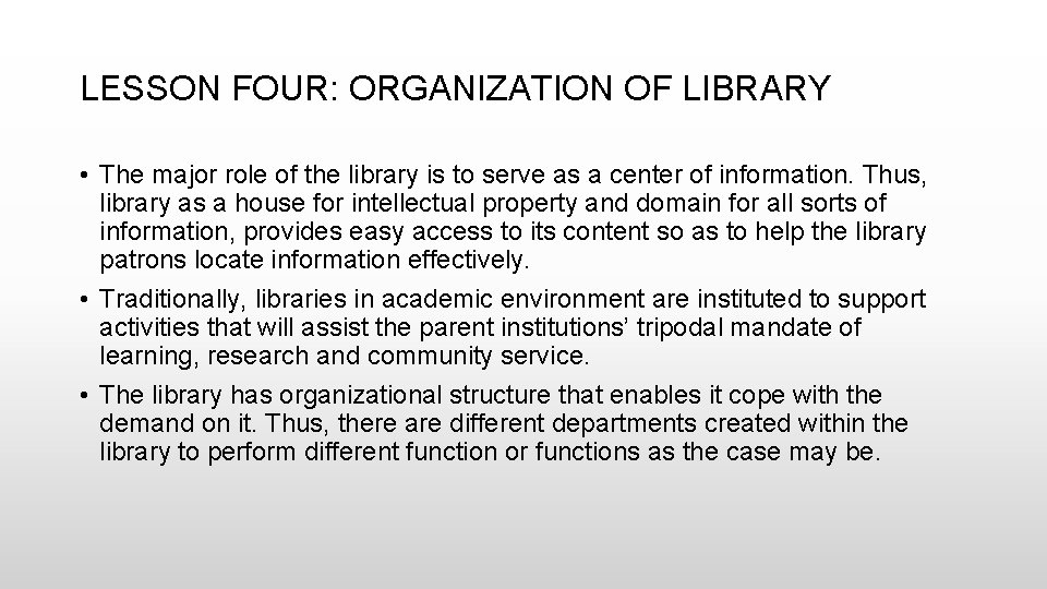 LESSON FOUR: ORGANIZATION OF LIBRARY • The major role of the library is to