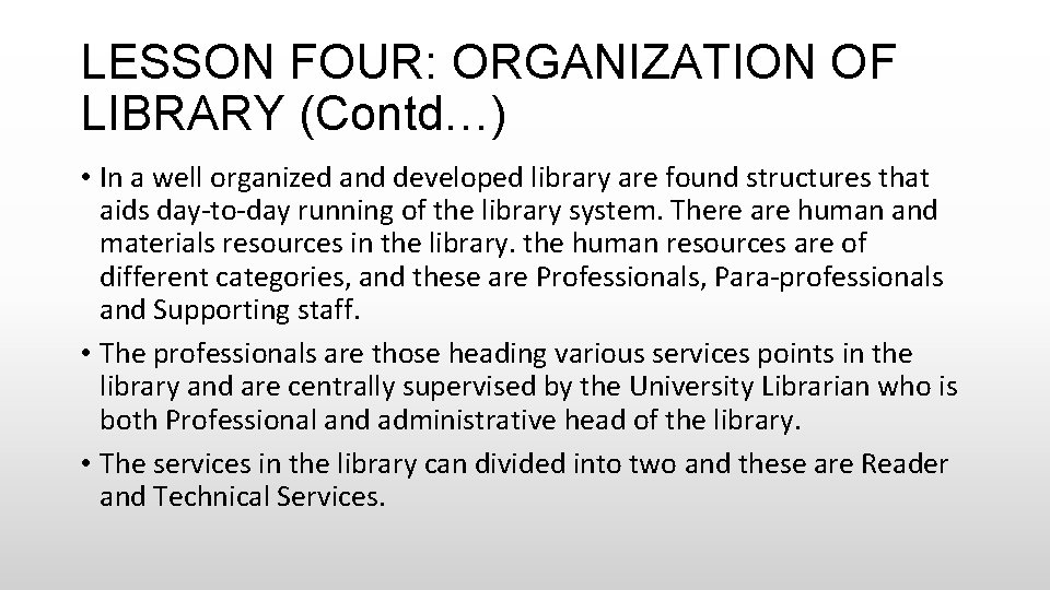 LESSON FOUR: ORGANIZATION OF LIBRARY (Contd…) • In a well organized and developed library