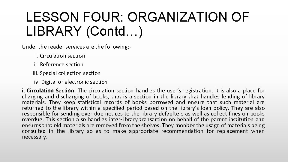 LESSON FOUR: ORGANIZATION OF LIBRARY (Contd…) Under the reader services are the following: i.