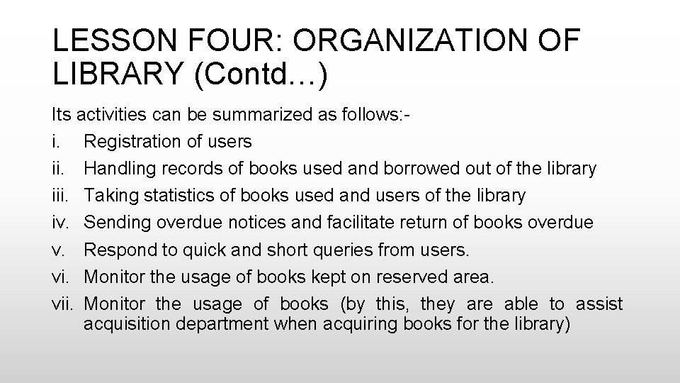 LESSON FOUR: ORGANIZATION OF LIBRARY (Contd…) Its activities can be summarized as follows: i.