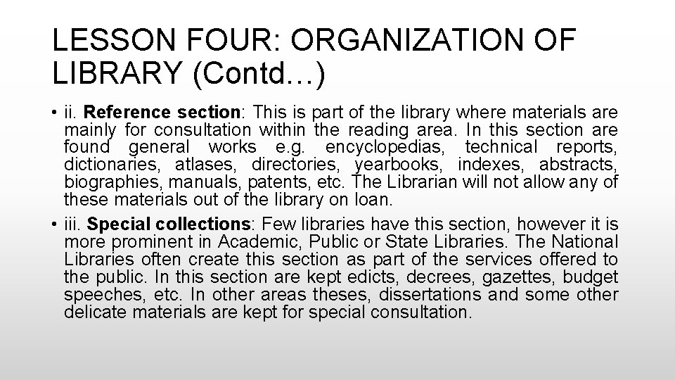 LESSON FOUR: ORGANIZATION OF LIBRARY (Contd…) • ii. Reference section: This is part of