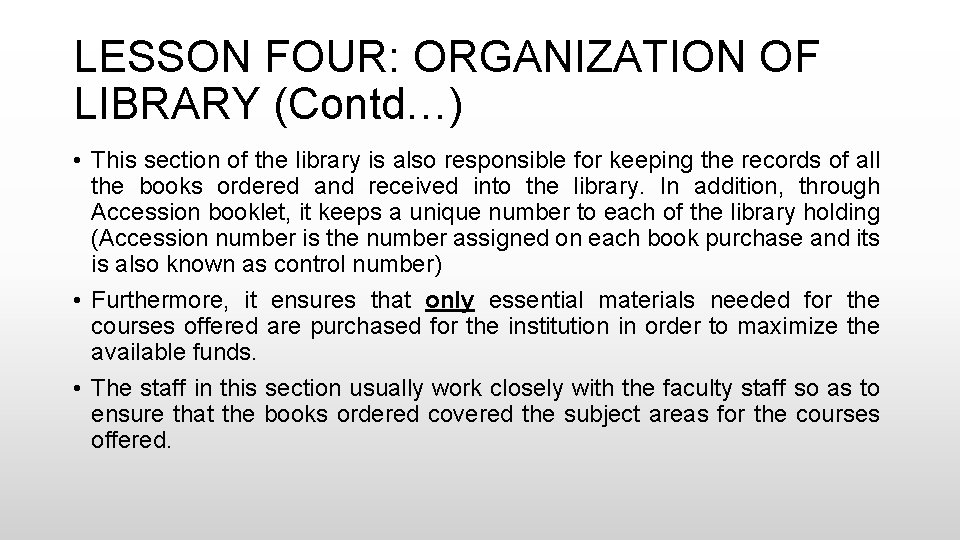 LESSON FOUR: ORGANIZATION OF LIBRARY (Contd…) • This section of the library is also