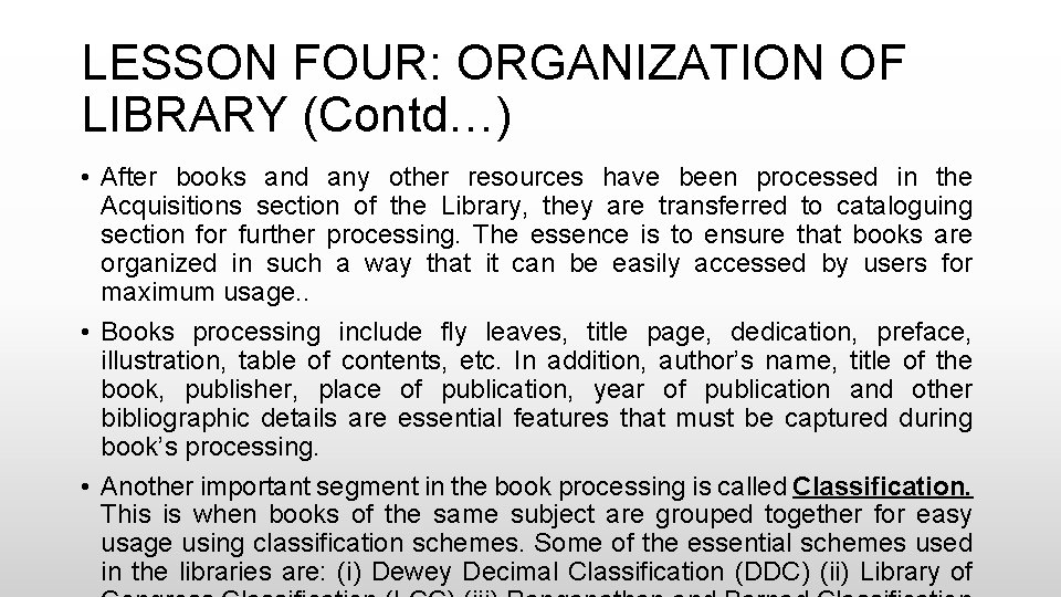 LESSON FOUR: ORGANIZATION OF LIBRARY (Contd…) • After books and any other resources have