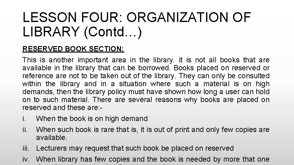 LESSON FOUR: ORGANIZATION OF LIBRARY (Contd…) RESERVED BOOK SECTION: This is another important area