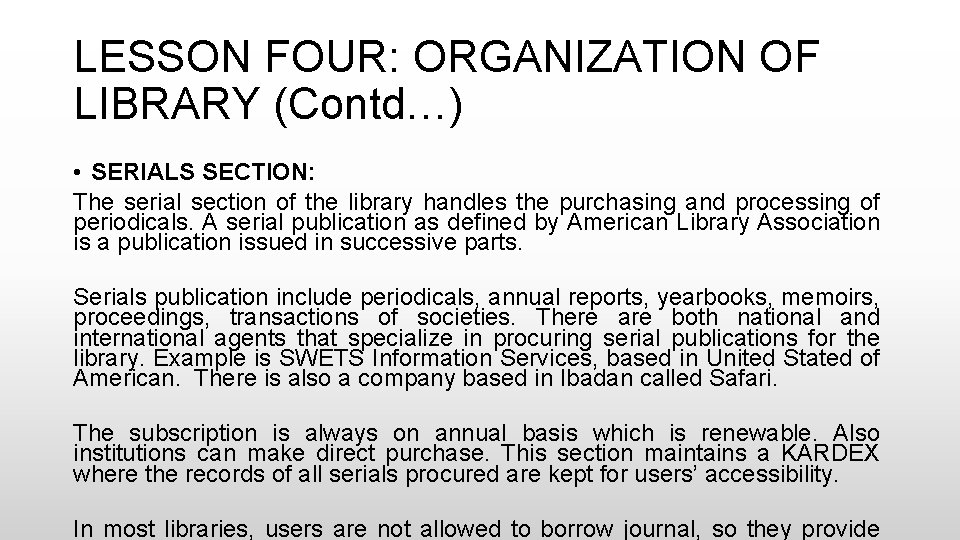 LESSON FOUR: ORGANIZATION OF LIBRARY (Contd…) • SERIALS SECTION: The serial section of the