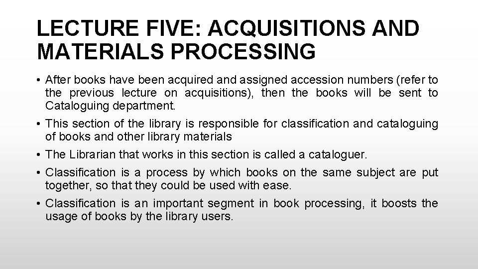 LECTURE FIVE: ACQUISITIONS AND MATERIALS PROCESSING • After books have been acquired and assigned