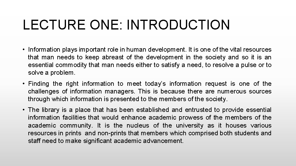 LECTURE ONE: INTRODUCTION • Information plays important role in human development. It is one