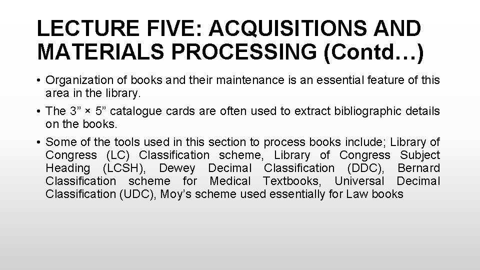 LECTURE FIVE: ACQUISITIONS AND MATERIALS PROCESSING (Contd…) • Organization of books and their maintenance