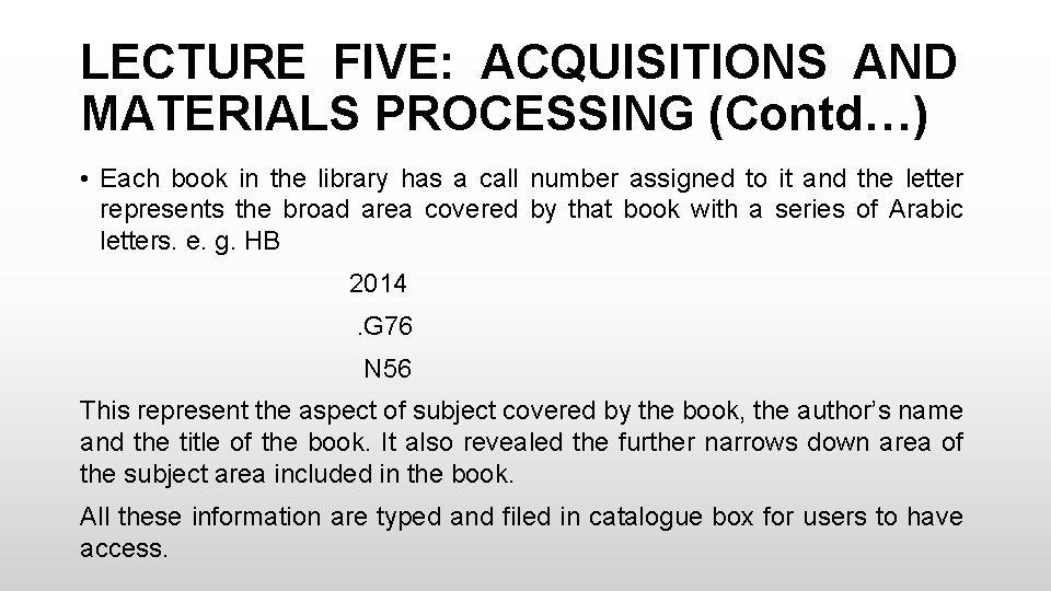 LECTURE FIVE: ACQUISITIONS AND MATERIALS PROCESSING (Contd…) • Each book in the library has